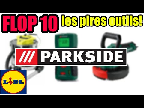 FLOP 10 PARKSIDE LIDL : les 10 outils qui m'ont le plus déçu ! (TOP 10)