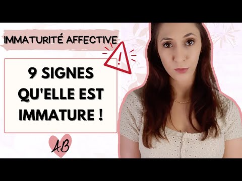 9 signes qu'elle est IMMATURE sur le plan AFFECTIF